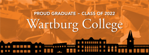 Proud Graduate ~ Class of 2022, Wartburg College