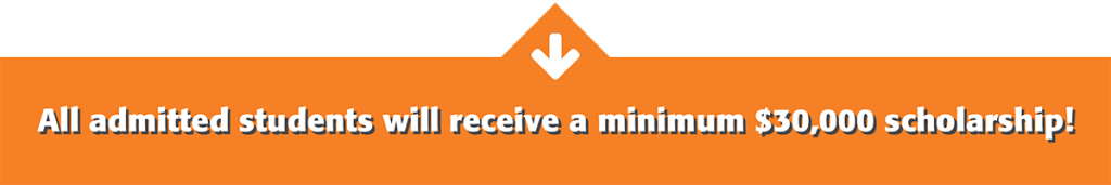 All admitted students will receive a minimum $30,000 scholarship!