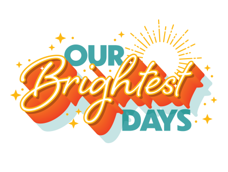 Our Brightest Days are still ahead