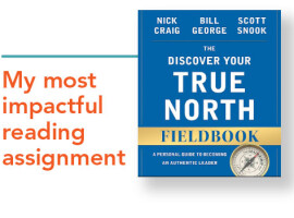 My most impactful reading assignment: Discover Your True North Fieldbook