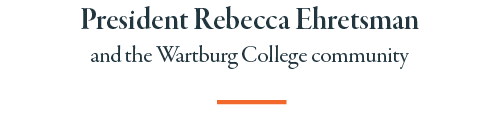President Rebecca Ehretsman and the Wartburg College community